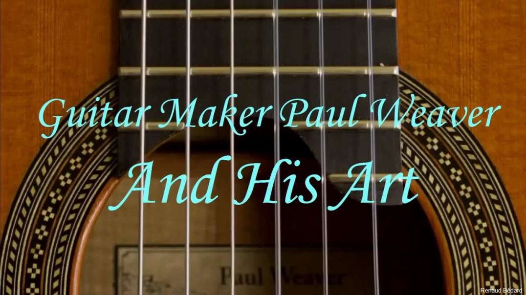 GUITAR MAKER PAUL WEAVER AND HIS ART