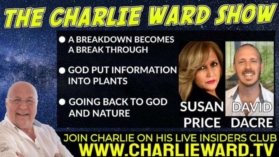 GOD PUT INFORMATION INTO PLANTS WITH SUSAN PRICE, DAVID DACRE AND CHARLIE WARD