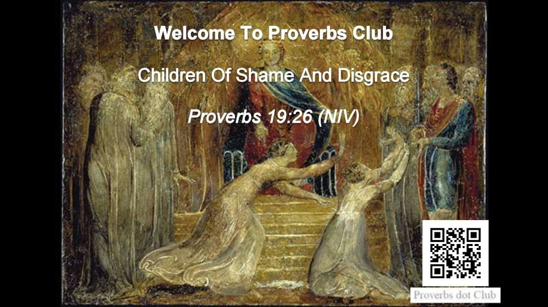 Children Of Shame And Disgrace - Proverbs 19:26