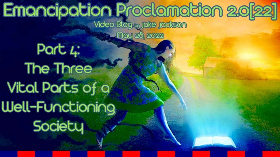 Emancipation Proclamation 2.0[22] - Part 4: The 3 Vital Parts of a Well-Functioning Society