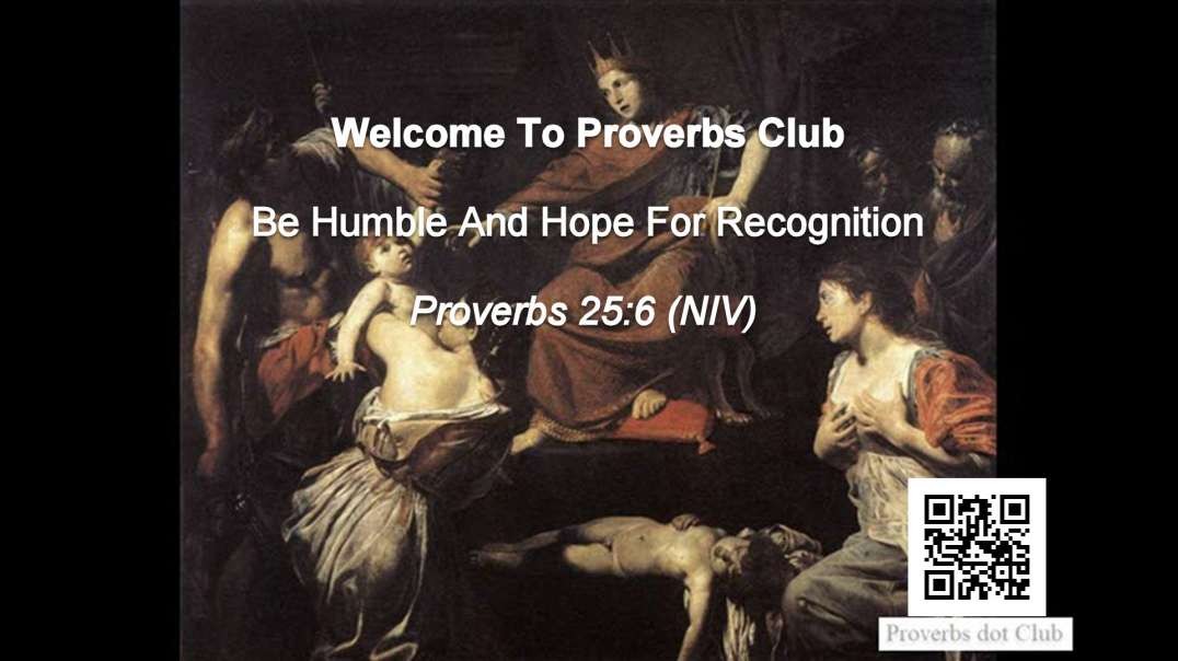 Be Humble And Hope For Recognition - Proverbs 25:6