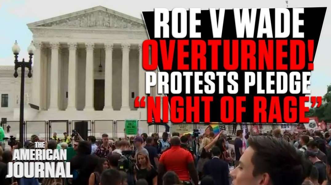 Roe vs. Wade Overturned- Leftists Promise Night Of Rage Targeting Churches