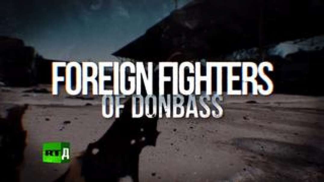 Foreign Fighters of Donbass Foreign volunteers against Ukrainian neo-Nazism