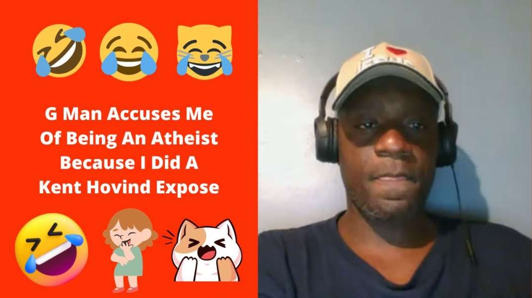 G MaG Man Accuses Me Of Being An Atheist Because I Did A Kent Hovind Exposen Accuses Me Of Being An Atheist Because I Did A Kent Hovind Expose