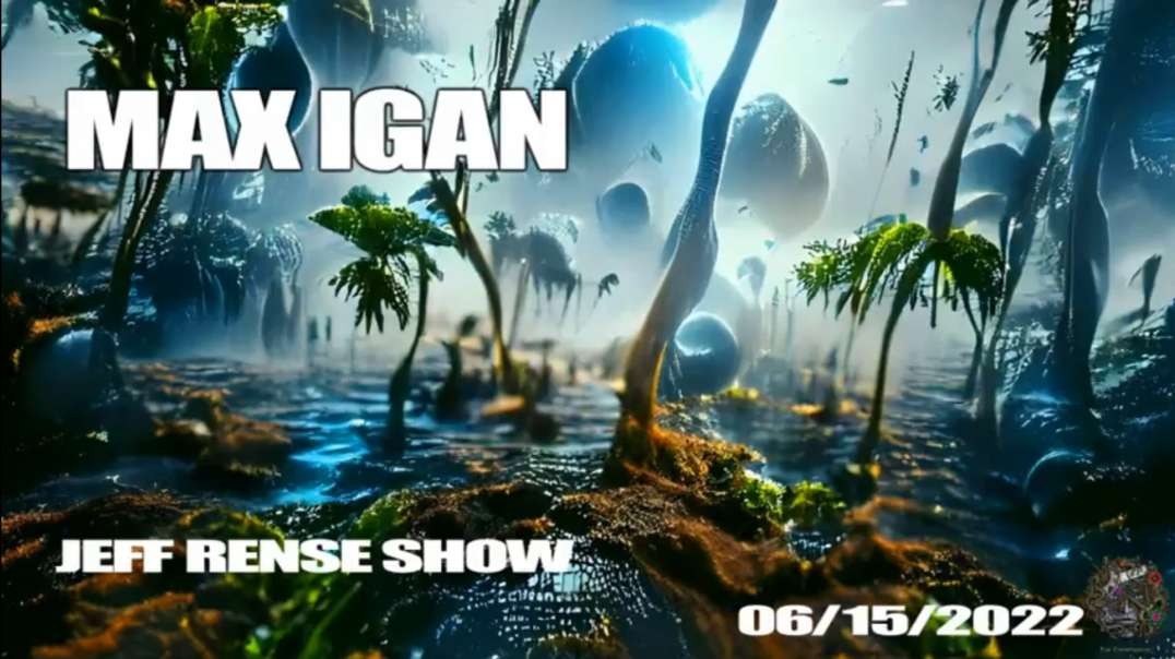 Max Igan - The World's Gone Mad - Jeff Rense Show (06/15/22)