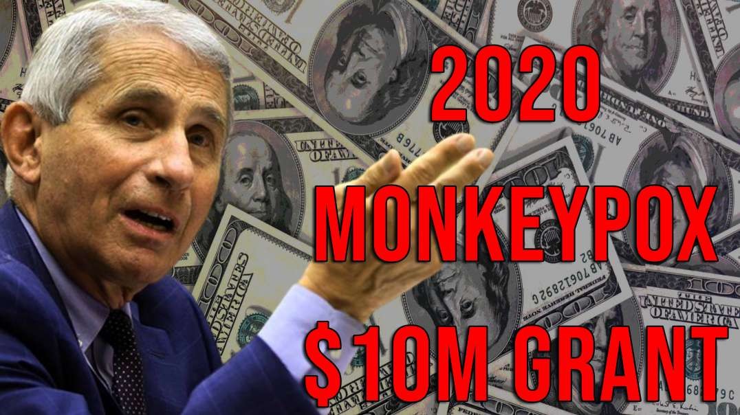 Fauci's 2020 Monkeypox Grant for $10 MILLION