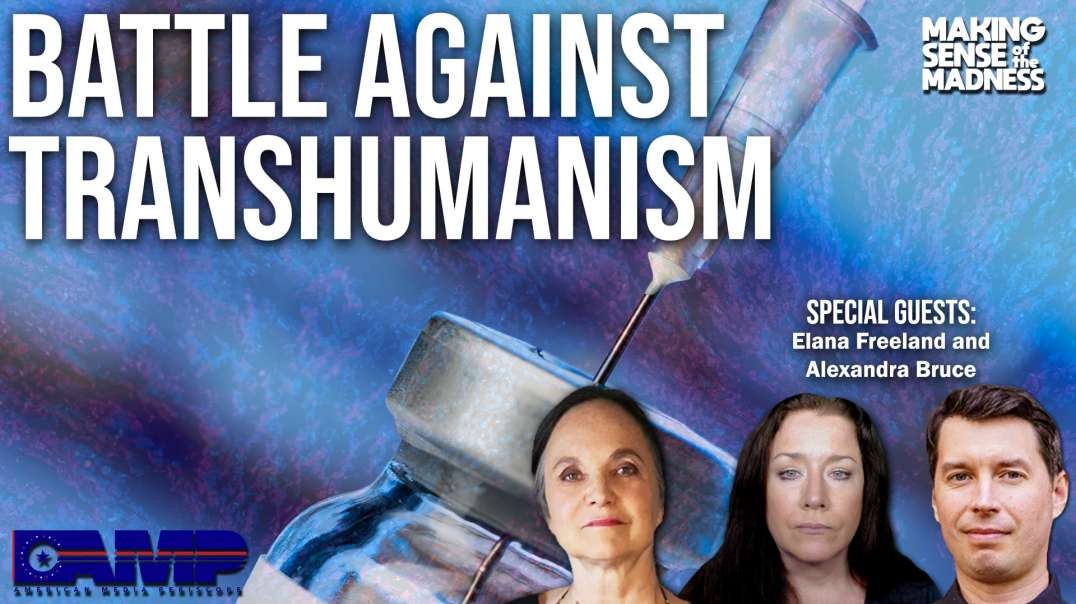 Battle Against Transhumanism with Elana Freeland and Alexandra Bruce