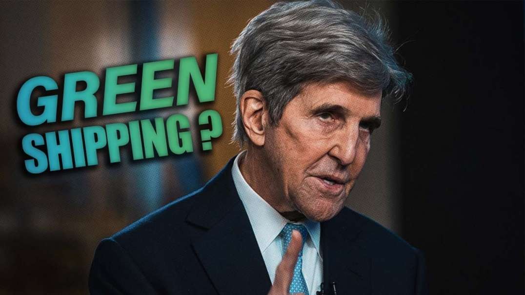 John Kerry Wants To Transition To “Green Shipping” Which Does Not Currently Exist And Will Collapse Supply Chain