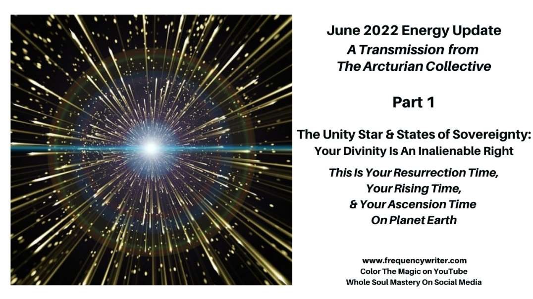 June 2022 Update: The Unity Star & States of Sovereignty ~ Your Divinity Is An Inalienable Right