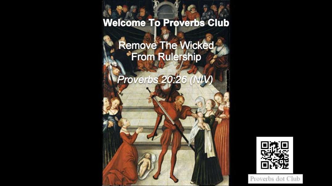 Remove The Wicked From Rulership - Proverbs 20:26