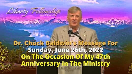 "On The Occasion Of My 47th Anniversary In The Ministry"  - By Dr. Chuck Baldwin Sunday, June 26th, 2022