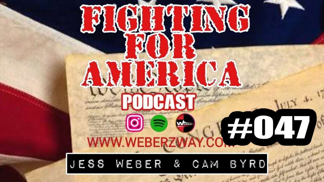 #047 FIGHTING FOR AMERICA _ JESS WEBER AND CAM BYRD