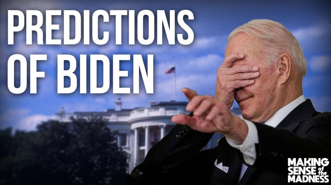 Predictions of Biden | Making Sense of the Madness