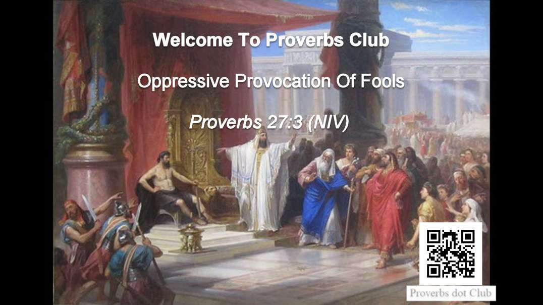 Oppressive Provocation Of Fools - Proverbs 27:3