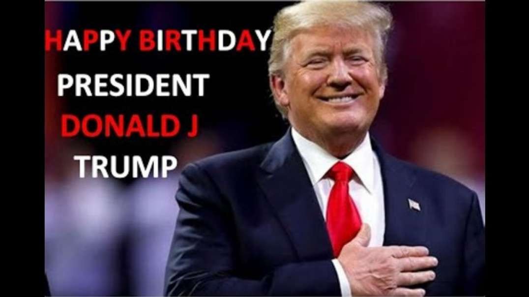 HAPPY BIRTHDAY PRESIDENT DONALD J TRUMP FROM CHARLIE WARD & ALL OF THE TRUTH COMMUNITY