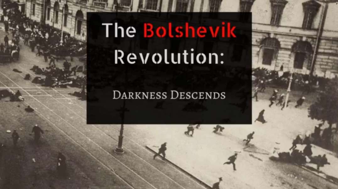 The Bolshevik Revolution: Darkness Descends