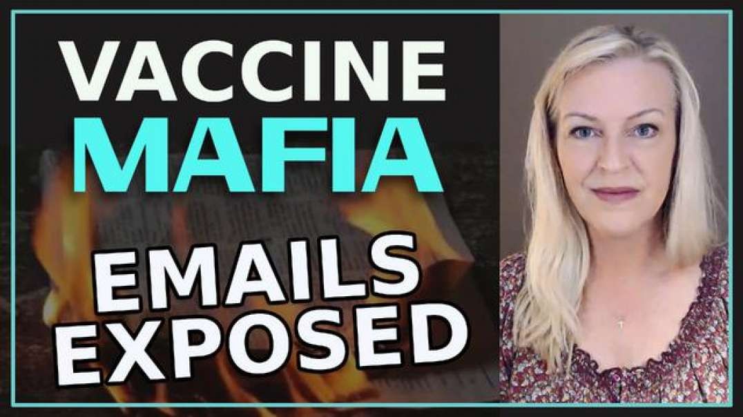 BOOM! Vaccine Mafia Emails Exposed!