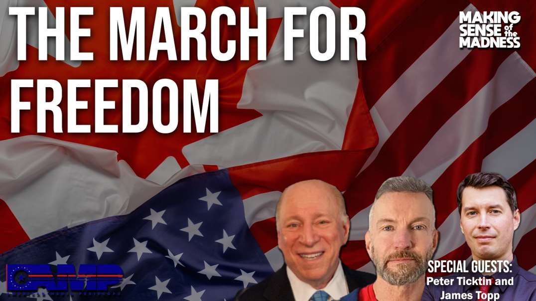 The March For Freedom with Peter Ticktin and James Topp