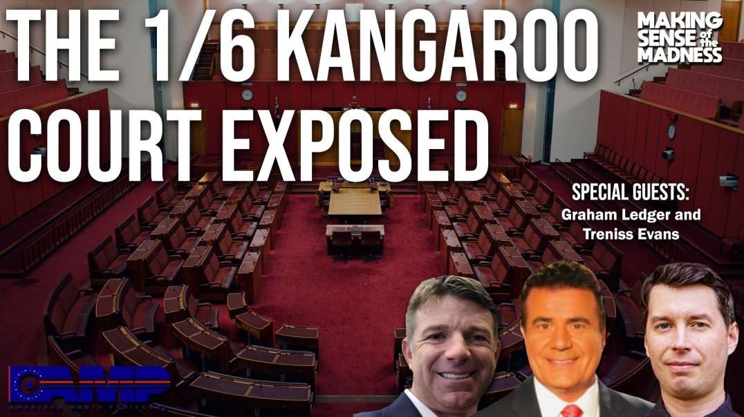 The 1/6 Kangaroo Court Exposed with Graham Ledger and Treniss Evans