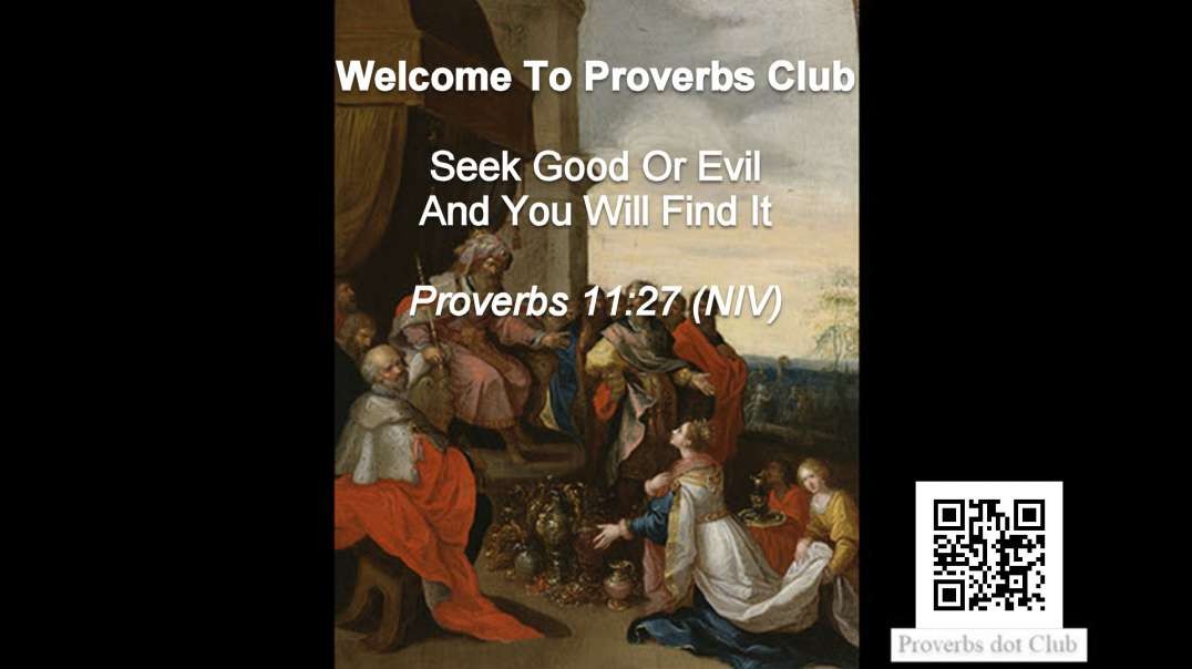 Seek Good Or Evil And You Will Find It - Proverbs 11:27