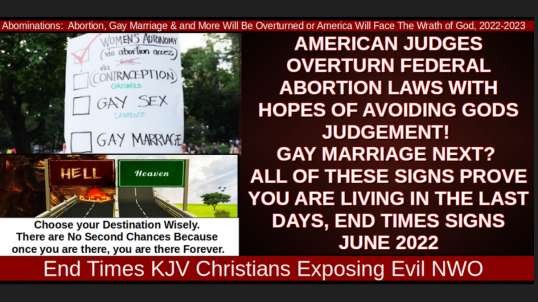 ABOMINATIONS: ABORTION, GAY MARRIAGE, AND MORE WILL BE OVERTURNED OR AMERICA WILL FACE THE WRATH OF GOD, 2022-2023