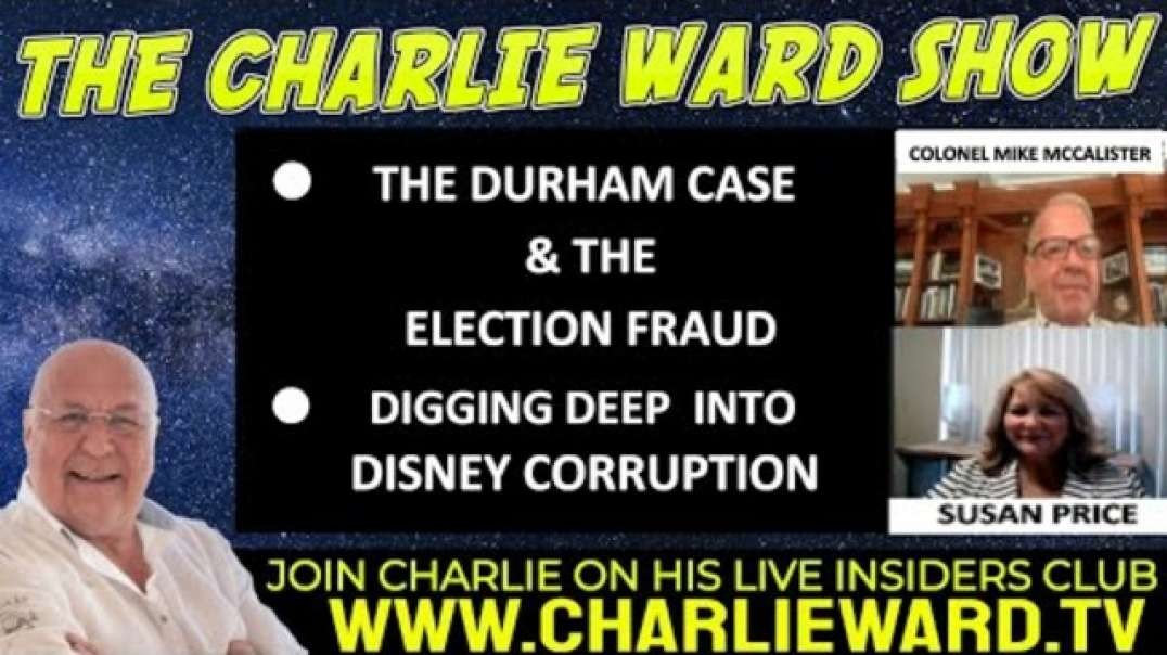 THE DURHAM CASE AND THE ELECTION FRAUD WITH COLONEL MIKE MCCALISTER & CHARLIE WARD