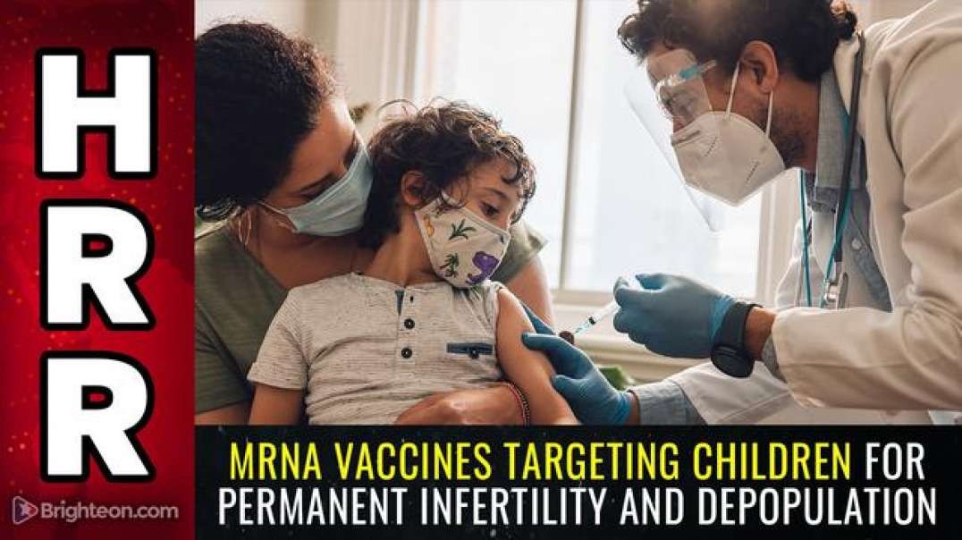 mRNA vaccines targeting children for PERMANENT INFERTILITY and depopulation