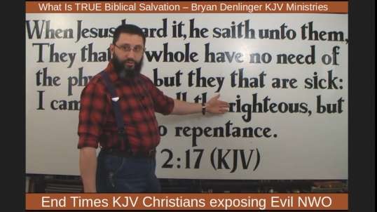 What Is TRUE Biblical Salvation – Bryan Denlinger KJV Ministries