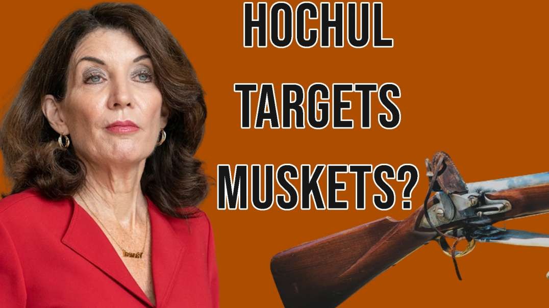 Hochul - Coming After the Muskets?