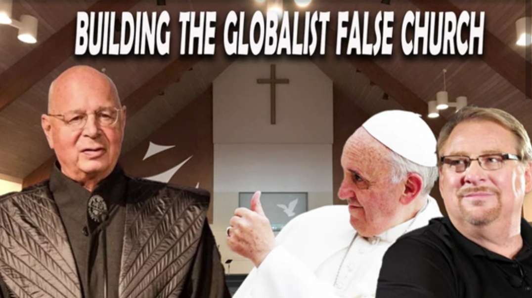The Globalist False Church- How Pope and Rick Warren are Leading it Astray.mp4
