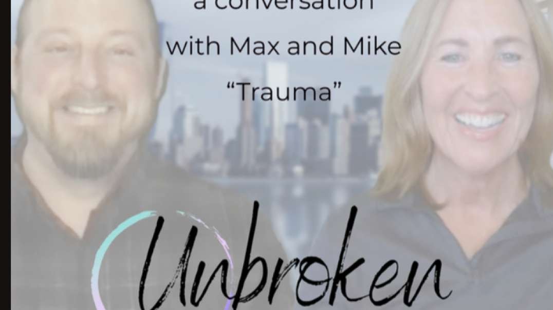 UnBroken - a conversation with Max and Mike