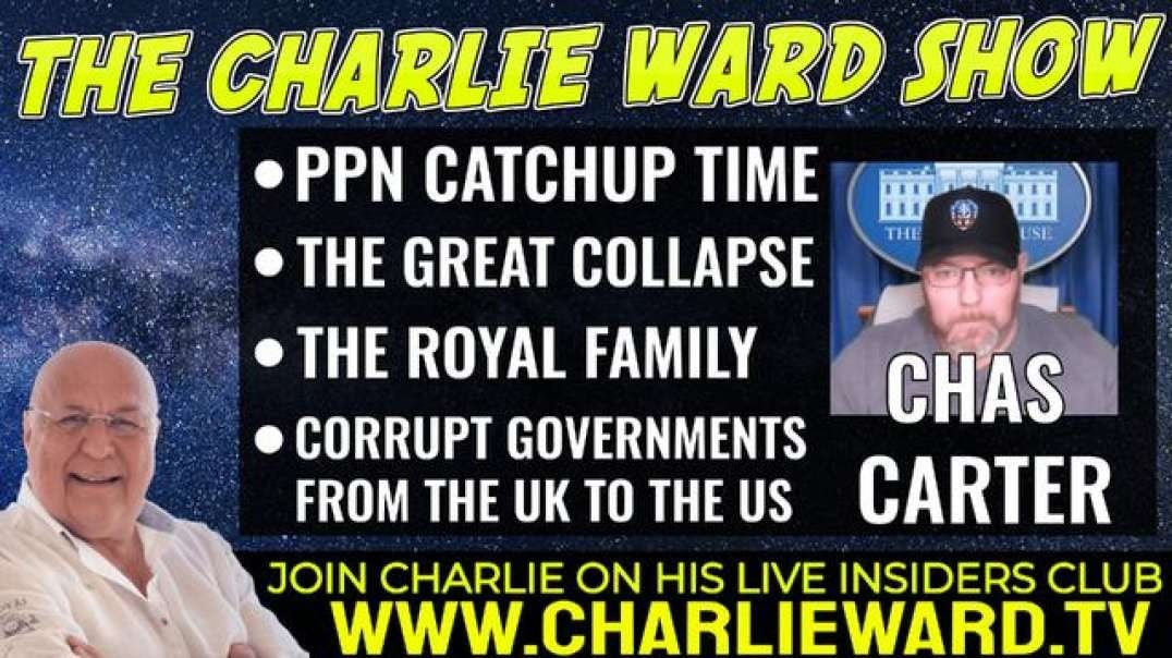 PPN CATCH UP TIME! THE GREAT COLLAPSE WITH CHAS CARTER & CHARLIE WARD
