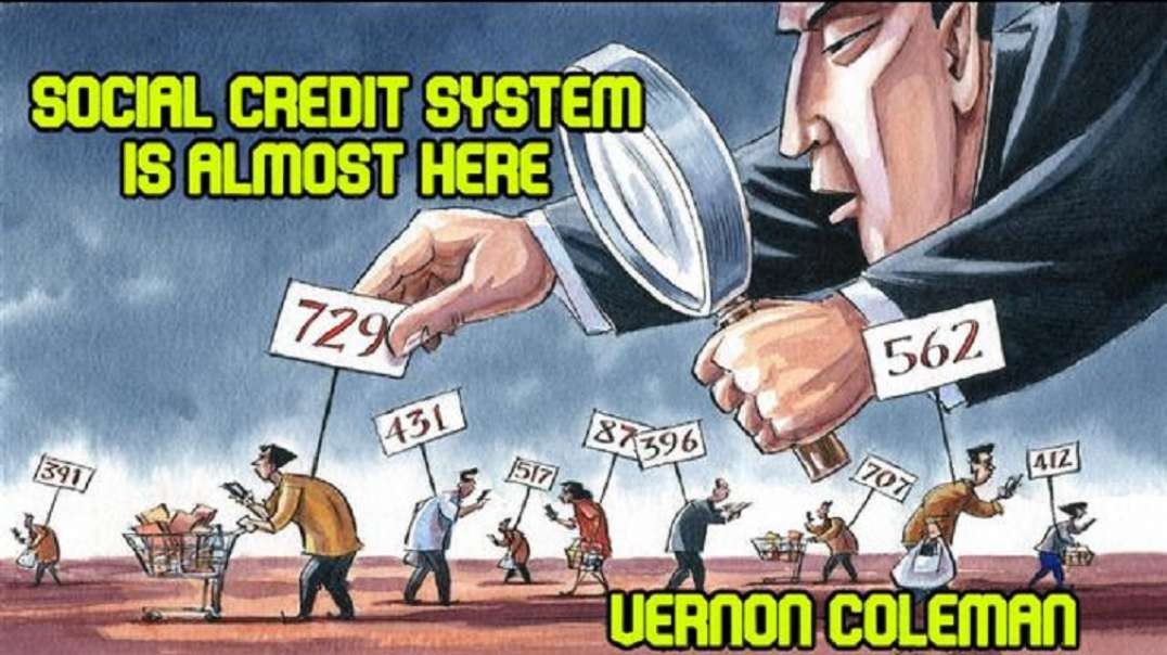 Dr. Vernon Coleman: Social Credit System Is Almost Here – REFUSE!