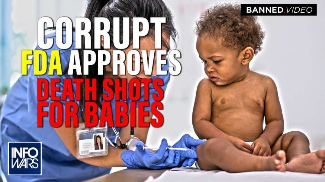 COVID Death Shots For Babies Approved By The Corrupt FDA
