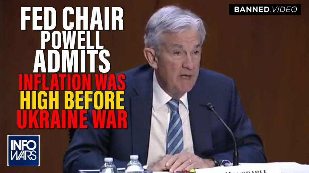 VIDEO- Fed Chair Contradicts Biden And Admits Inflation Was High Before Ukraine War