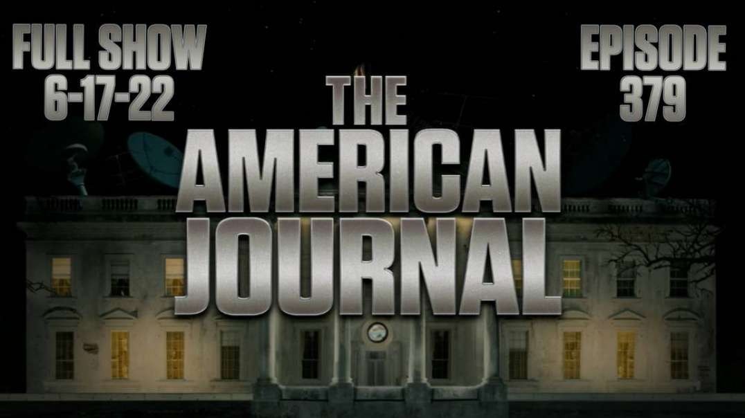 The American Journal- Elites Accelerate Great Reset, But This Will Only Speed Up Mass Awakening - FULL SHOW - 06 17 2022
