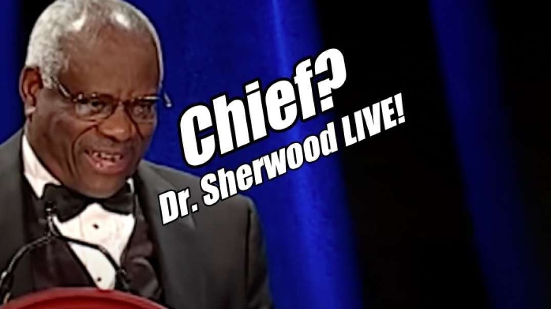 Chief Justice Thomas New Q. Dr. Sherwood LIVE! B2T Show Jun 29, 2022.mp4