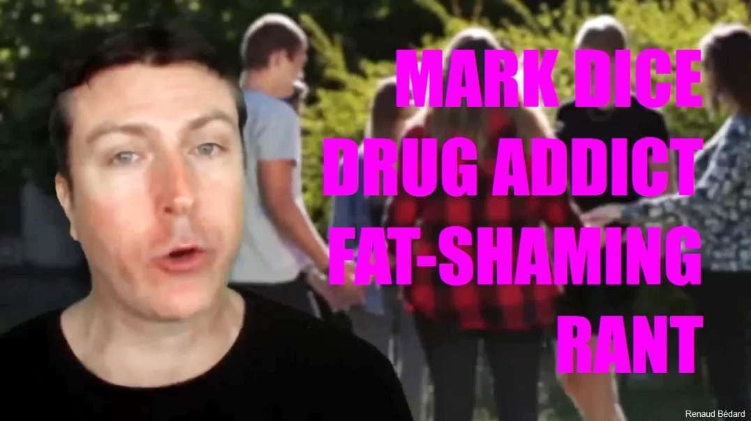 MARK DICE DRUG ADDICT FAT-SHAMING RANT