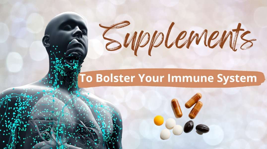 Supplements To Bolster Your Immune System