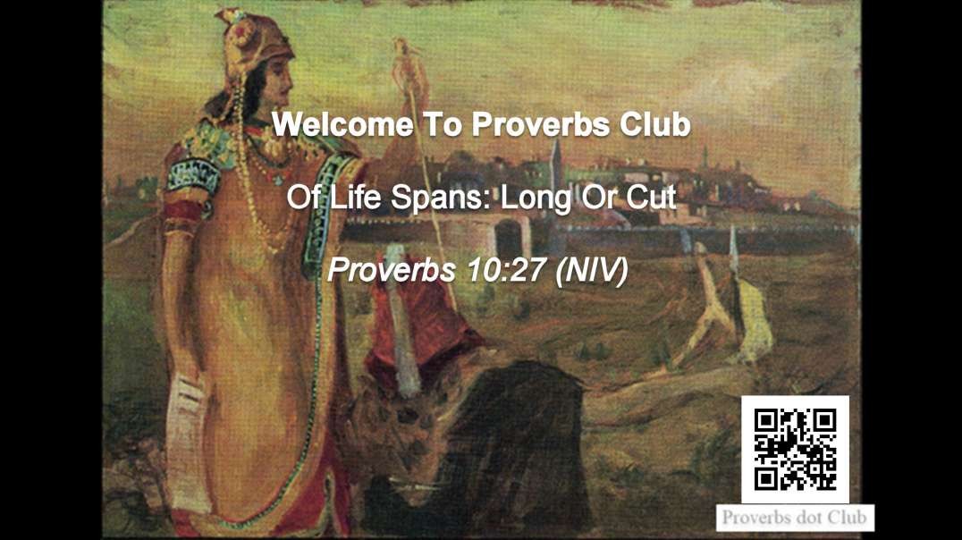 Of Life Spans: Long Or Cut - Proverbs 10:27