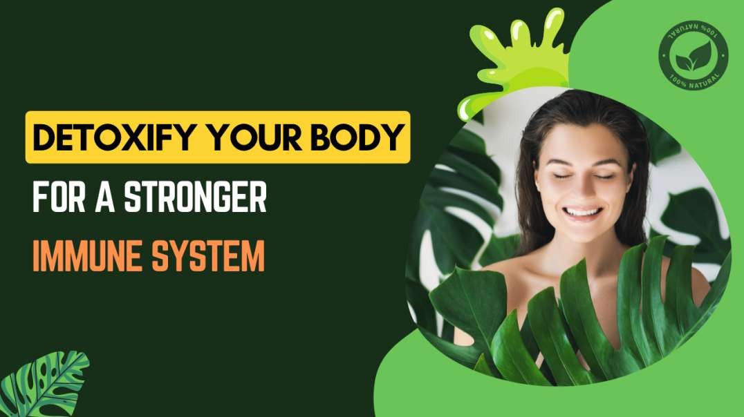 Detoxify Your Body For A Stronger Immune System