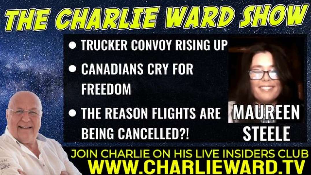 CANADIANS CRY FOR FREEDOM, FLIGHTS ARE BEING CANCELLED? WITH MAUREEN STEELE & CHARLIE WARD