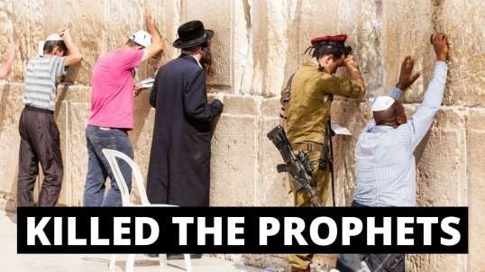 The Talmudic Jews Killed The Prophets