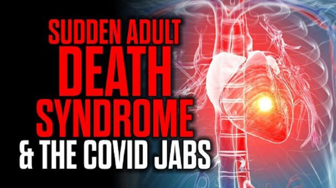 Sudden Adult Death Syndrome & the Covid Jabs