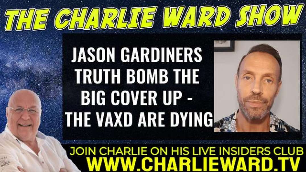 JASON GARDINERS TRUTH BOMB THE BIG COVER UP - THE VAXD ARE DYING