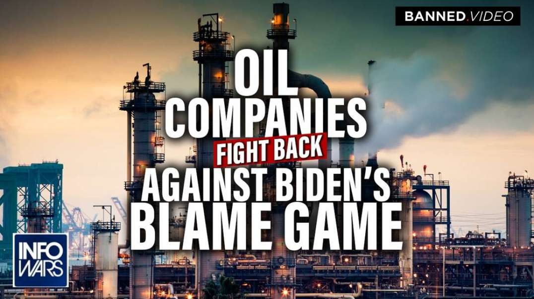 Oil Companies Respond To Biden's Attacks- ‘You’re To Blame For Gas Prices, Not Us’