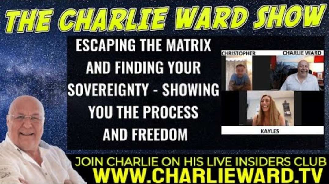 ESCAPING THE MATRIX & FINDING YOUR SOVEREIGNTY WITH KAYLES,CHRISTOPHER & CHARLIE WARD