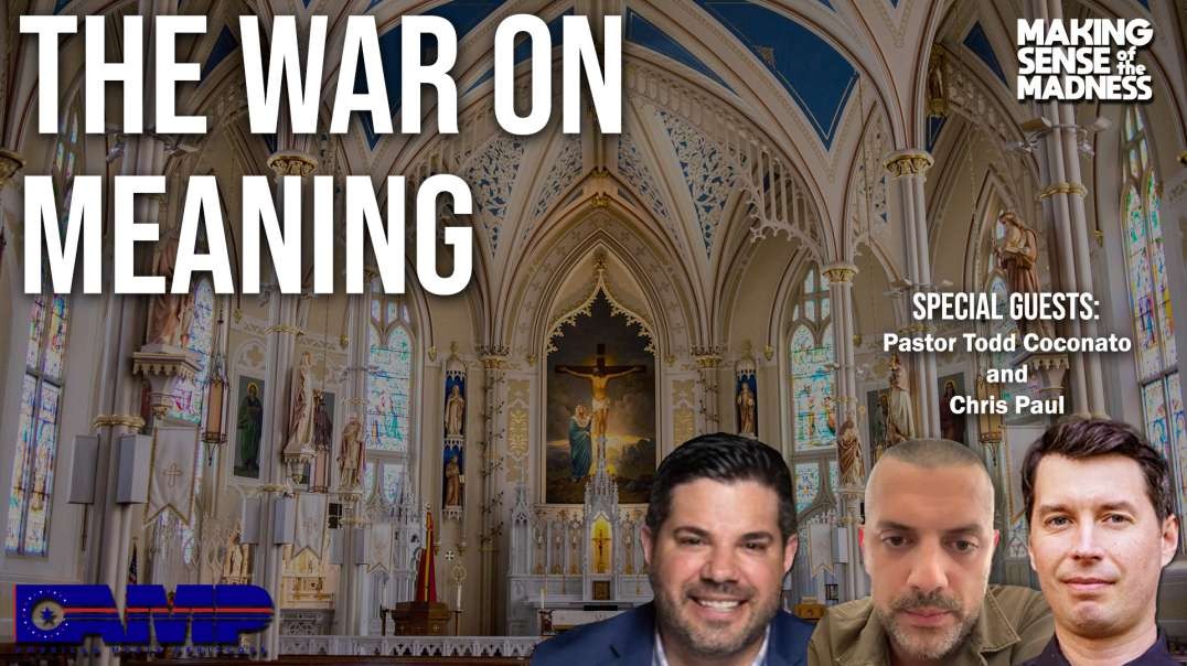 The War On Meaning with Pastor Todd Coconato and Chris Paul