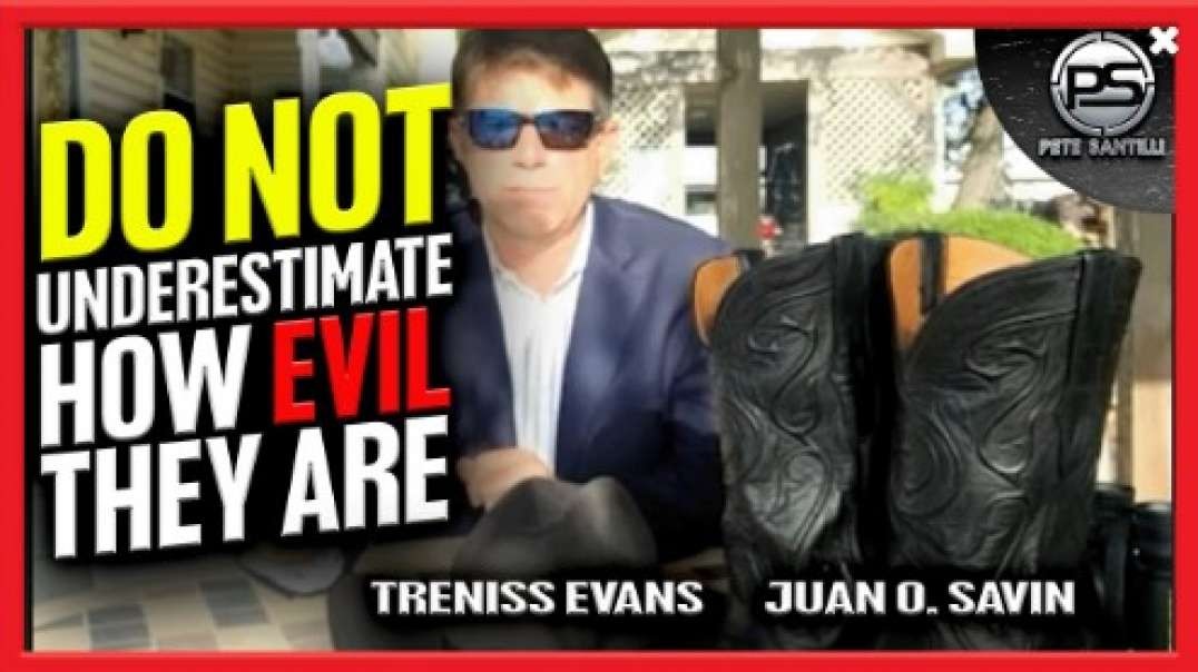 Do Not Underestimate How EVIL Or How Determined They Are Treniss Evans & Juan O Savin.mp4