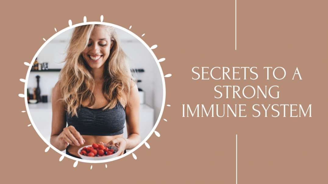 4 Secrets To A Strong Immune System